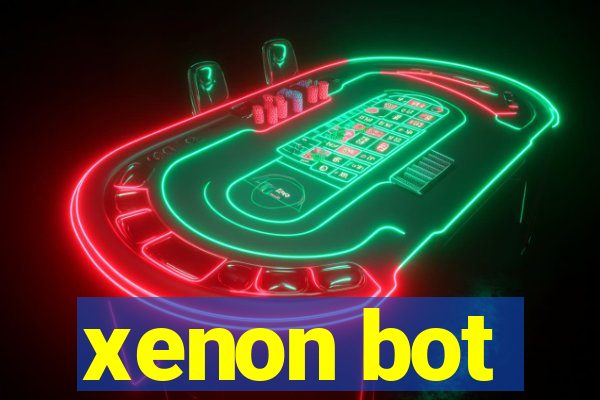 xenon bot