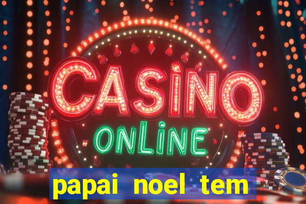 papai noel tem quantos anos