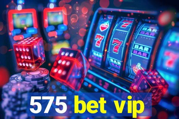 575 bet vip