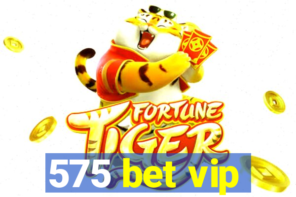 575 bet vip