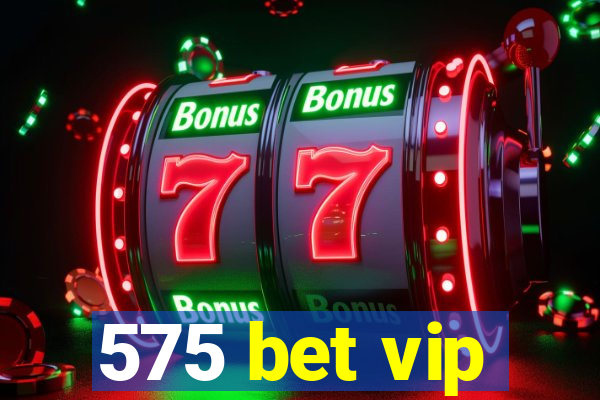 575 bet vip