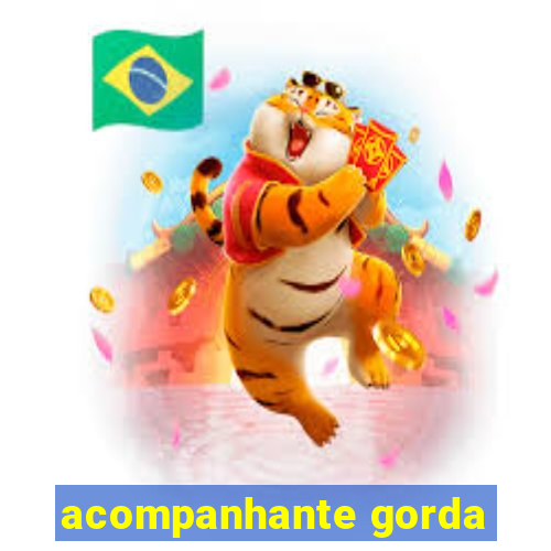 acompanhante gorda