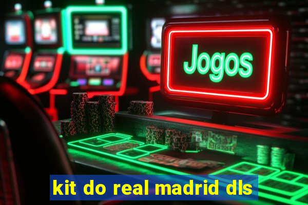 kit do real madrid dls