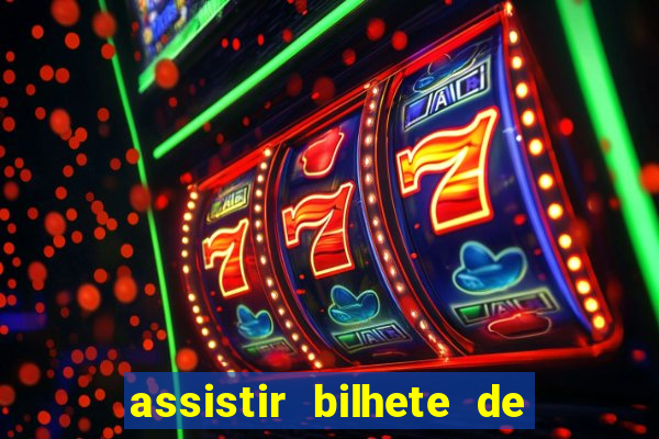 assistir bilhete de loteria filme completo dublado