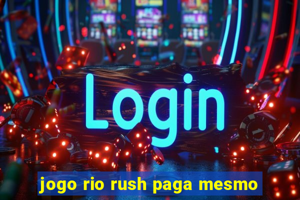 jogo rio rush paga mesmo