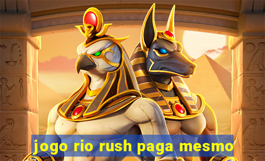 jogo rio rush paga mesmo