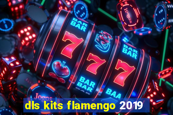 dls kits flamengo 2019