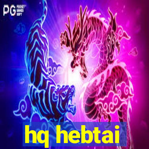 hq hebtai