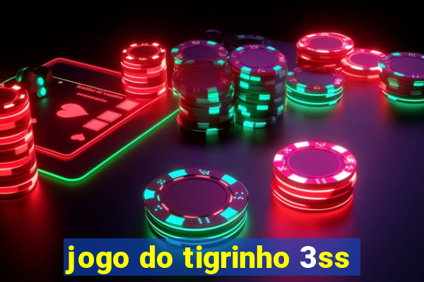 jogo do tigrinho 3ss