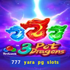 777 yara pg slots paga mesmo