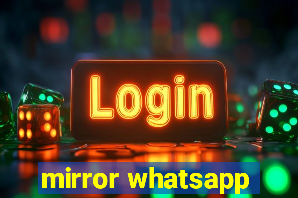 mirror whatsapp