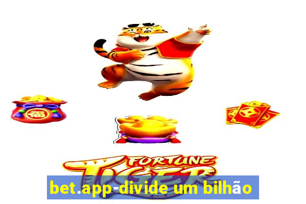 bet.app-divide um bilhão