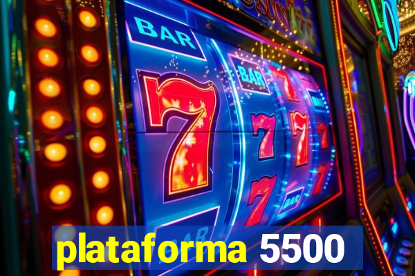 plataforma 5500