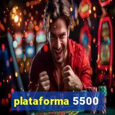 plataforma 5500