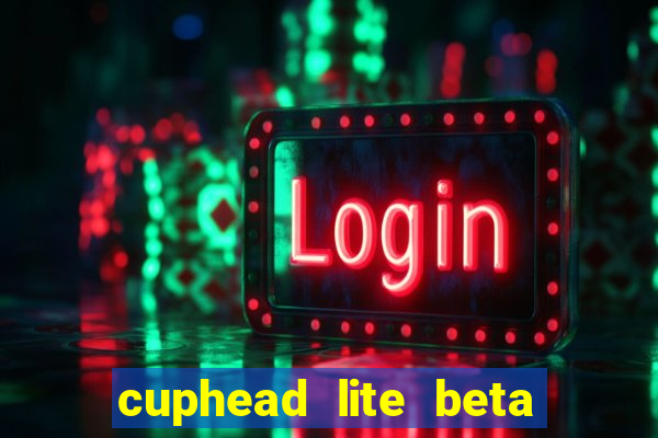cuphead lite beta 9.1 download