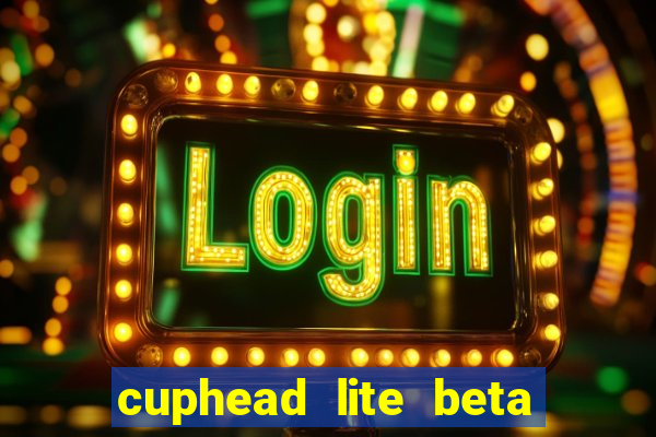 cuphead lite beta 9.1 download