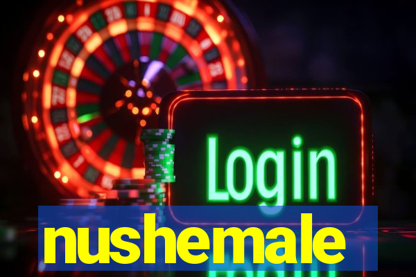 nushemale