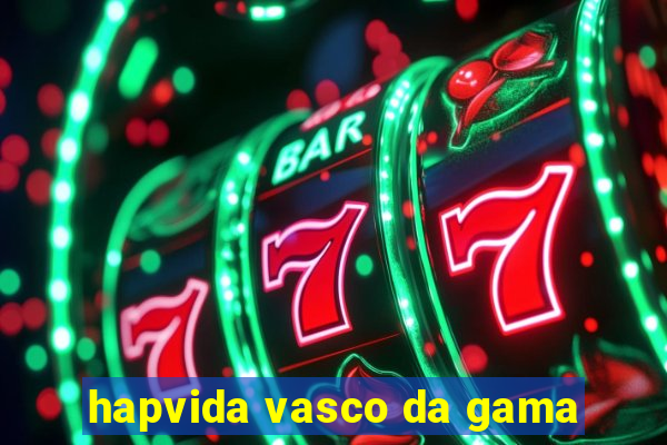 hapvida vasco da gama
