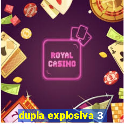 dupla explosiva 3