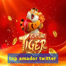 top amador twitter