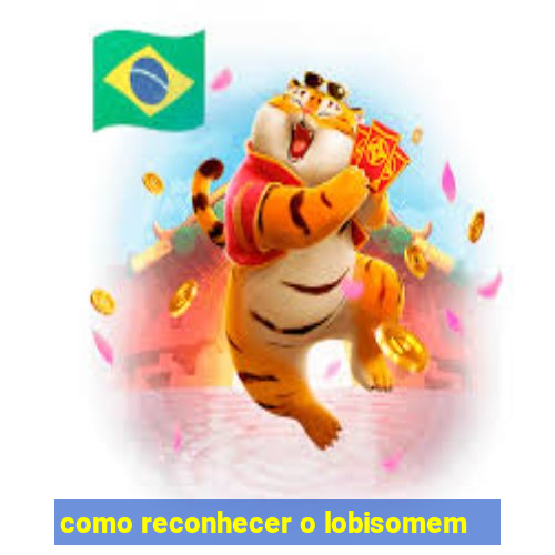 como reconhecer o lobisomem