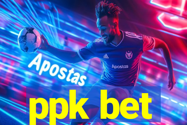 ppk bet