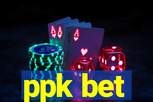 ppk bet
