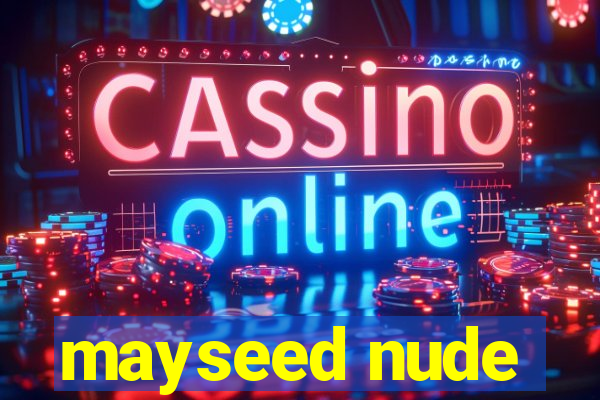 mayseed nude