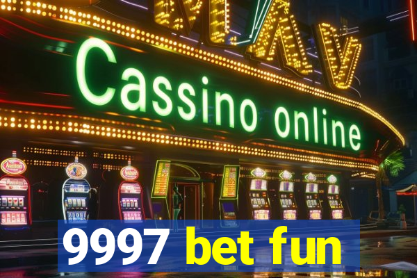 9997 bet fun