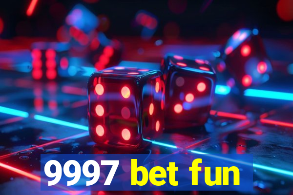 9997 bet fun
