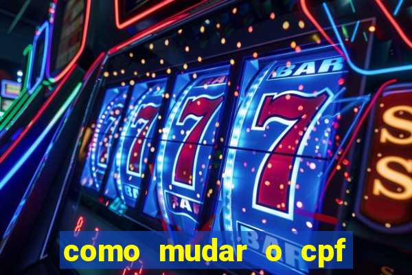 como mudar o cpf no jogo do tigre