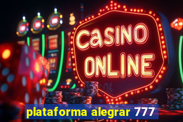 plataforma alegrar 777