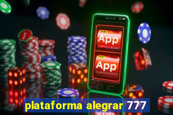 plataforma alegrar 777