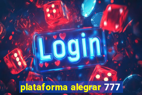 plataforma alegrar 777