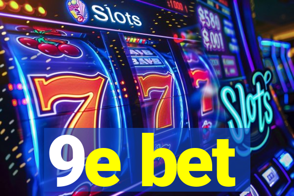 9e bet