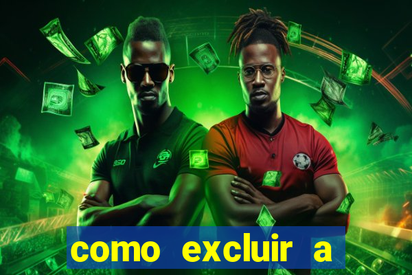 como excluir a conta do fortune tiger