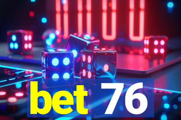 bet 76