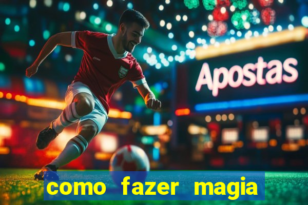 como fazer magia de fogo na vida real