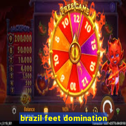 brazil feet domination