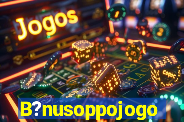 B?nusoppojogo