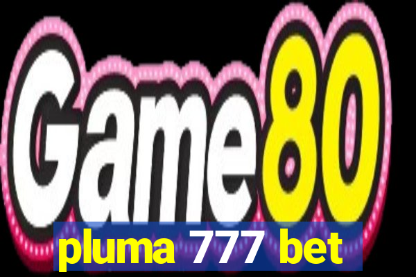 pluma 777 bet