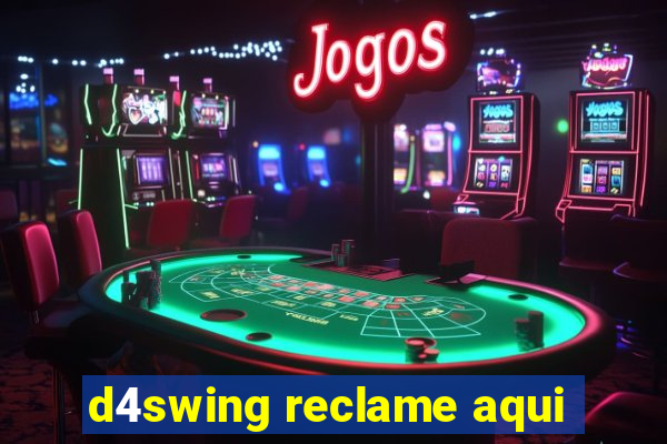 d4swing reclame aqui
