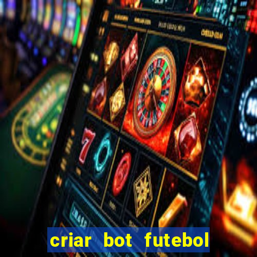 criar bot futebol virtual bet365