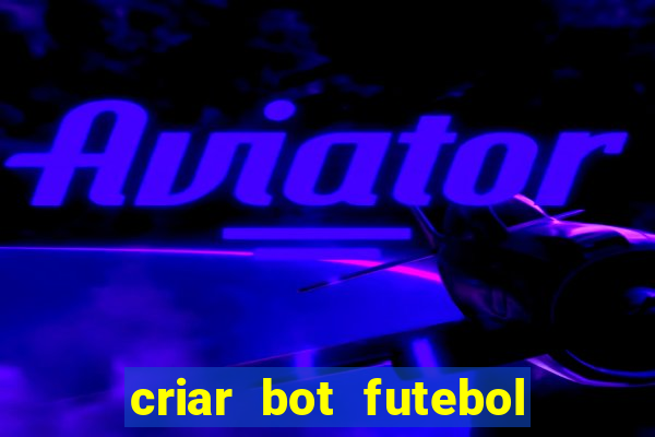 criar bot futebol virtual bet365