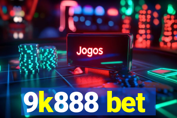 9k888 bet