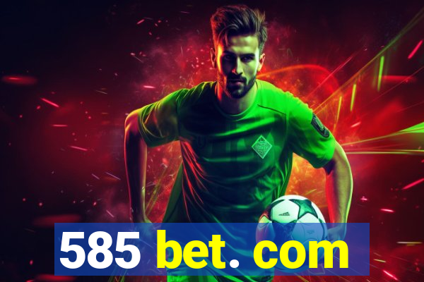 585 bet. com