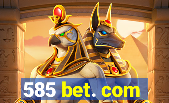 585 bet. com