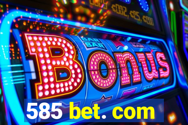 585 bet. com