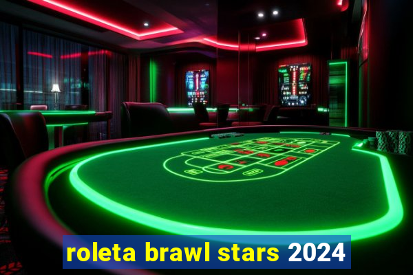 roleta brawl stars 2024