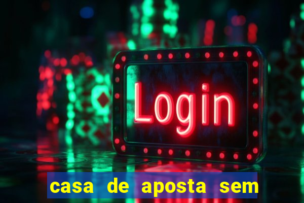 casa de aposta sem limite de saque